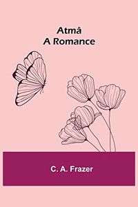 Atmâ; A Romance Atmâ; A Romance