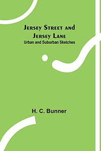Jersey Street And Jersey Lane: Urban And Suburban Sketches Jersey Street And Jersey Lane: Urban And Suburban Sketches