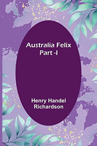 Australia Felix; Part -I Australia Felix; Part -I