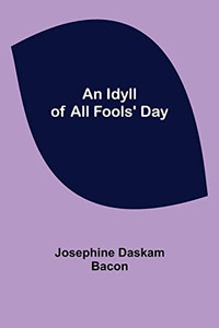 An Idyll Of All Fools' Day An Idyll Of All Fools' Day