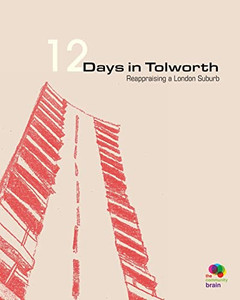 12 Days In Tolworth: Reappraising A London Suburb