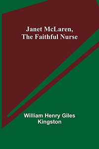 Janet Mclaren, The Faithful Nurse