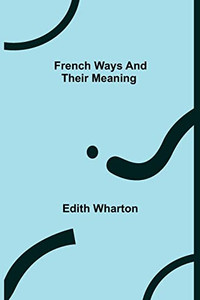 French Ways And Their Meaning French Ways And Their Meaning