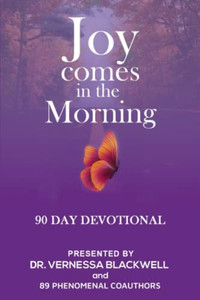 Joy Comes In The Morning: 90 Day Devotional
