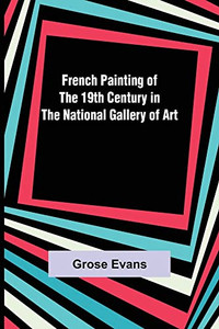 French Painting Of The 19Th Century In The National Gallery Of Art French Painting Of The 19Th Century In The National Gallery Of Art