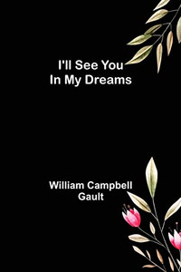 I'Ll See You In My Dreams I'Ll See You In My Dreams