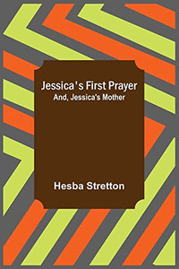 Jessica's First Prayer; And, Jessica's Mother Jessica's First Prayer; And, Jessica's Mother