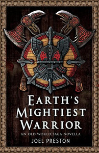 Earth's Mightiest Warrior: An Old World Saga Novella Earth's Mightiest Warrior: An Old World Saga Novella
