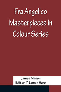 Fra Angelico Masterpieces In Colour Series Fra Angelico Masterpieces In Colour Series