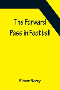 The Forward Pass In Football The Forward Pass In Football