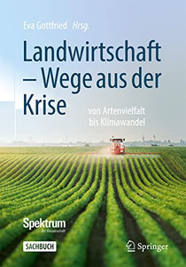 Landwirtschaft - Wege Aus Der Krise: Von Artenvielfalt Bis Klimawandel (German Edition)