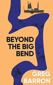 Beyond The Big Bend Beyond The Big Bend