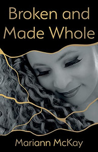 Broken And Made Whole Broken And Made Whole