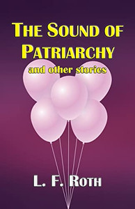 The Sound Of Patriarchy And Other Stories The Sound Of Patriarchy And Other Stories