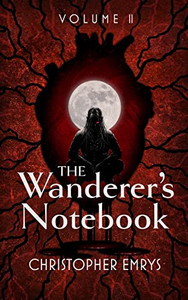 The Wanderer's Notebook Volume Ii