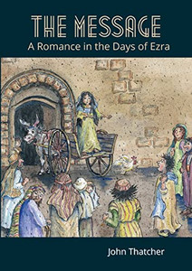 The Message: A Romance In The Days Of Ezra The Message: A Romance In The Days Of Ezra