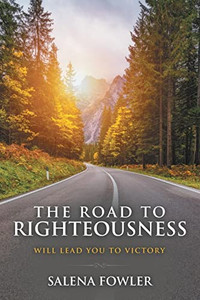 The Road To Righteousness: Will Lead You To Victory