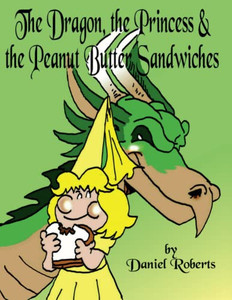 The Dragon, The Princess And The Peanut Butter Sandwiches