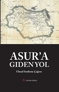 AsurA Giden Yol: Ulusal Yenileme Çagrisi (Turkish Edition) AsurA Giden Yol: Ulusal Yenileme Çagrisi (Turkish Edition)