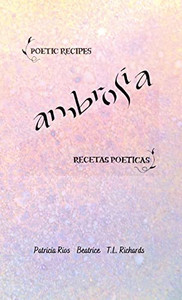Ambrosia: Poetic Recipes - Recetas Poeticas Ambrosia: Poetic Recipes - Recetas Poeticas