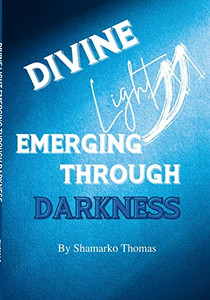 Divine Light Emerging Through Darkness Divine Light Emerging Through Darkness