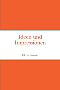 Ideen Und Impressionen (German Edition)
