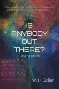 Is Anybody Out There?: An Assessment Of The Probability Of The Existence Of Extraterrestrial Technological Civilizations Or Is Anybody Out There?: An Assessment Of The Probability Of The Existence Of Extraterrestrial Technological Civilizations Or