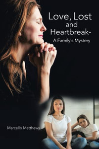 Love, Lost And Heartbreak- A Family's Mystery Love, Lost And Heartbreak- A Family's Mystery