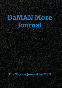 Daman More Journal: A Men's Success Journal Daman More Journal: A Men's Success Journal