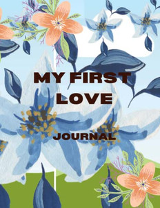 My First Love; A Journey Back To Me: Journal