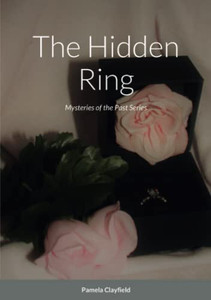 The Hidden Ring: Mysteries Of The Past Series The Hidden Ring: Mysteries Of The Past Series