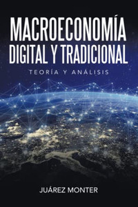 Macroeconomía Digital Y Tradicional: Teoría Y Análisis (Spanish Edition)