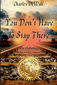 Charles Dewalt - You DonT Have To Stay There Charles Dewalt - You DonT Have To Stay There