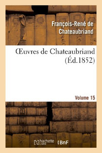 Oeuvres De Chateaubriand. Essai Sur La Littérature Anglaise. Vol. 15 (Litterature) (French Edition) Oeuvres De Chateaubriand. Essai Sur La Littérature Anglaise. Vol. 15 (Litterature) (French Edition)