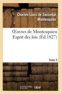 Oeuvres De Montesquieu. T3 Esprit Des Lois (Litterature) (French Edition)