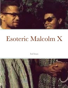 Esoteric Malcolm X Esoteric Malcolm X