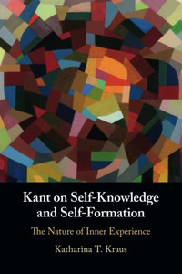 Kant On Self-Knowledge And Self-Formation