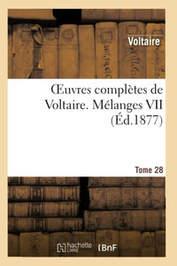 Oeuvres Complètes De Voltaire. Mélanges,07 (Litterature) (French Edition) Oeuvres Complètes De Voltaire. Mélanges,07 (Litterature) (French Edition)