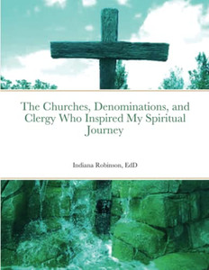 The Churches, Denominations, And Clergy Who Inspired My Spiritual Journey