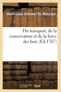 Du Transport, De La Conservation Et De La Force Des Bois (Savoirs Et Traditions) (French Edition)