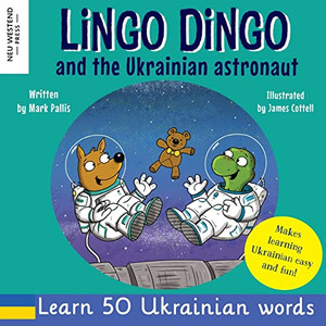 Lingo Dingo And The Ukrainian Astronaut: Laugh As You Learn Ukrainian For Kids; Ukrainian Books For Children; Learning Ukrainian Kids; Gifts For ... The Story Powered Language Learning Method) Lingo Dingo And The Ukrainian Astronaut: Laugh As You Learn Ukrainian For Kids; Ukrainian Books For Children; Learning Ukrainian Kids; Gifts For ... The Story Powered Language Learning Method)