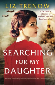 Searching For My Daughter: Absolutely Heartbreaking And Totally Unputdownable Ww2 Historical Fiction Searching For My Daughter: Absolutely Heartbreaking And Totally Unputdownable Ww2 Historical Fiction