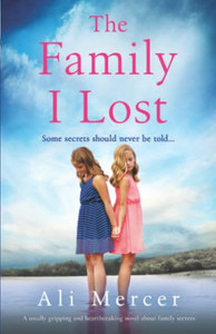 The Family I Lost: A Totally Gripping And Heartbreaking Novel About Family Secrets The Family I Lost: A Totally Gripping And Heartbreaking Novel About Family Secrets