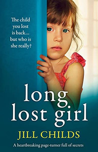 Long Lost Girl: A Heartbreaking Page-Turner Full Of Secrets Long Lost Girl: A Heartbreaking Page-Turner Full Of Secrets