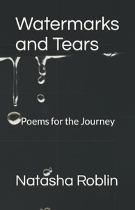 Watermarks And Tears: Poems For The Journey Watermarks And Tears: Poems For The Journey