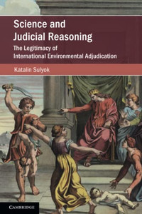 Science And Judicial Reasoning (Cambridge Studies On Environment, Energy And Natural Resources Governance) Science And Judicial Reasoning (Cambridge Studies On Environment, Energy And Natural Resources Governance)