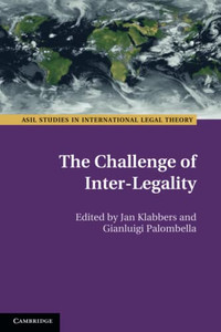 The Challenge Of Inter-Legality (Asil Studies In International Legal Theory)