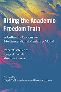 Riding The Academic Freedom Train: A Culturally Responsive, Multigenerational Mentoring Model
