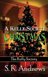 A Kelly Society Christmas (The Kelly Society) A Kelly Society Christmas (The Kelly Society)