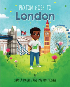 Paxton Goes To London (Paxton's Terrific Travels!) Paxton Goes To London (Paxton's Terrific Travels!)